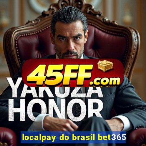 localpay do brasil bet365